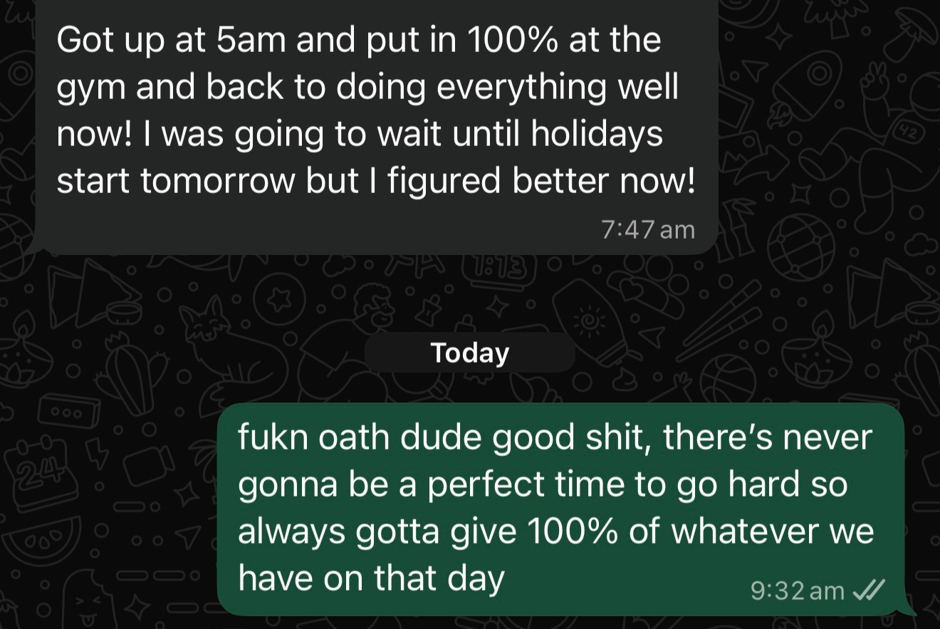 Client message: got up at 5am and put in 100 percent at the gym, back to doing everything well